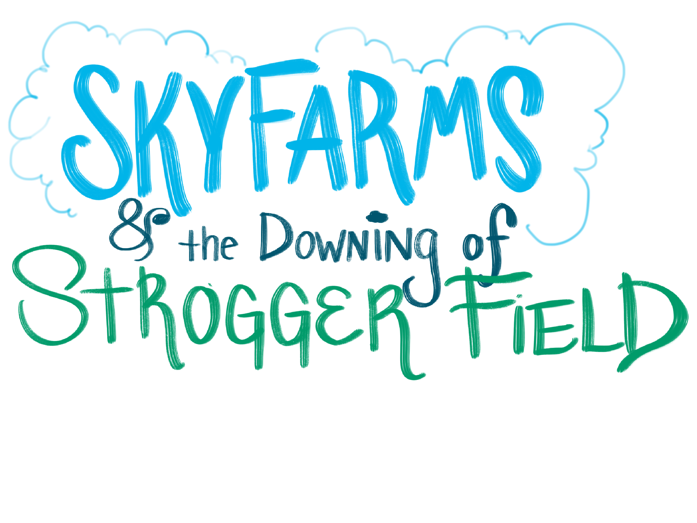 Skyfarms & the Downing of Strogger Field